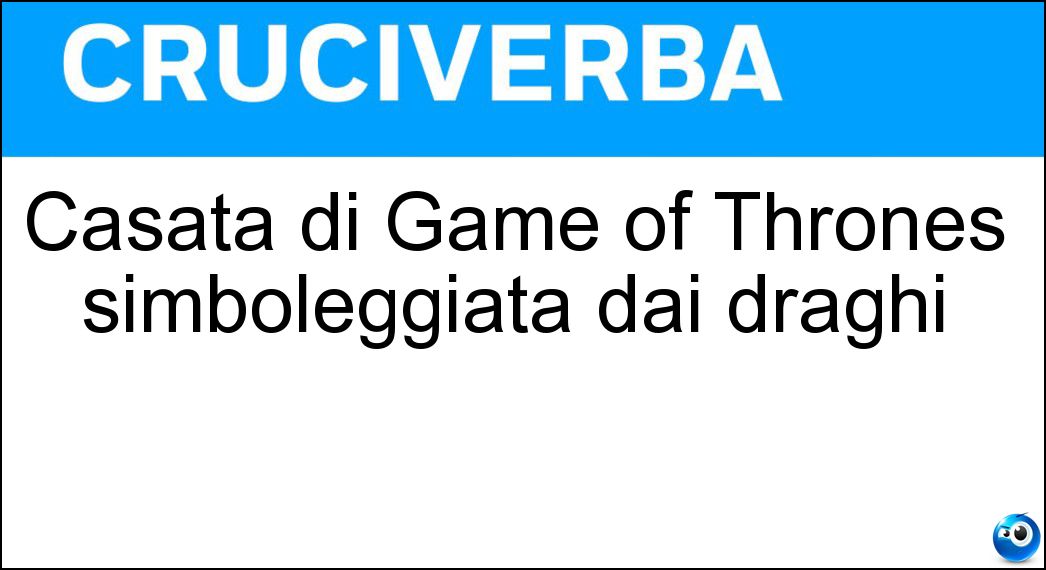 Casata di Game of Thrones simboleggiata dai draghi Soluzione Casata di Game of Thrones simboleggiata dai draghi - Targaryen