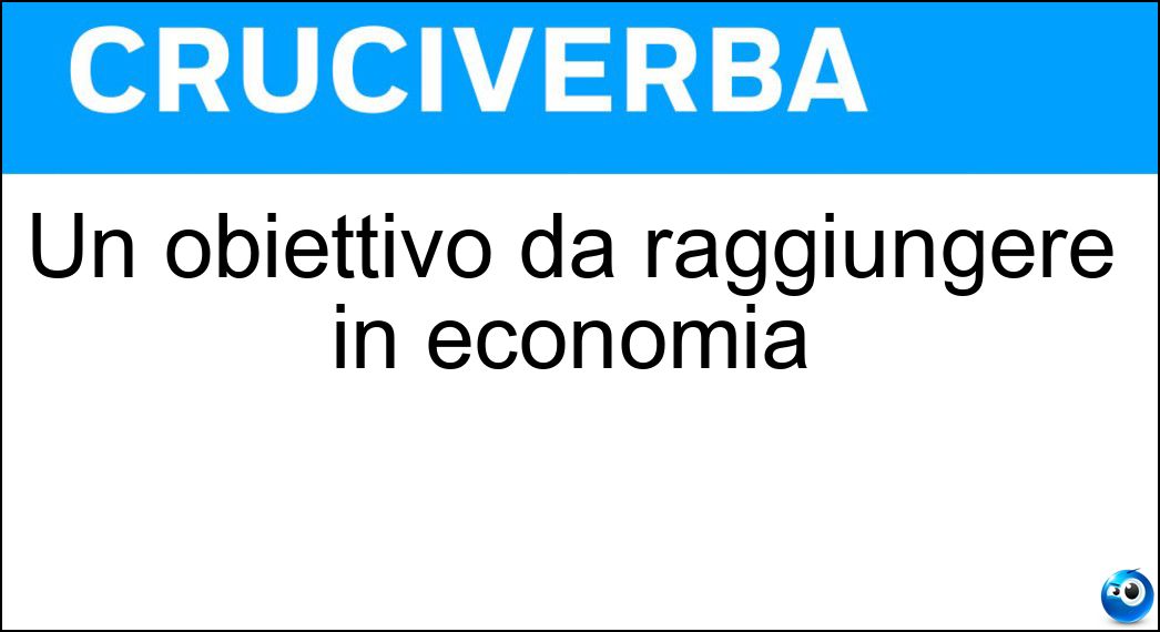 Un obiettivo da raggiungere in economia