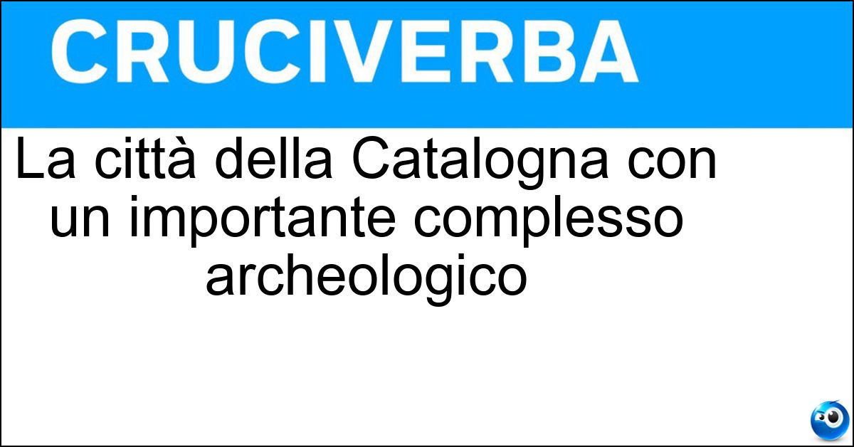 Soluzione La città della Catalogna con un importante complesso archeologico - Tarragona