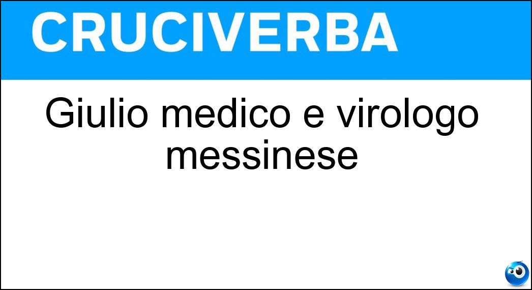 Giulio medico e virologo messinese Soluzione Giulio medico e virologo messinese - Tarro