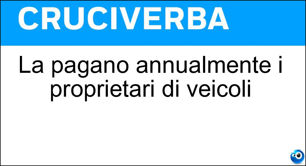 La pagano annualmente i proprietari di veicoli