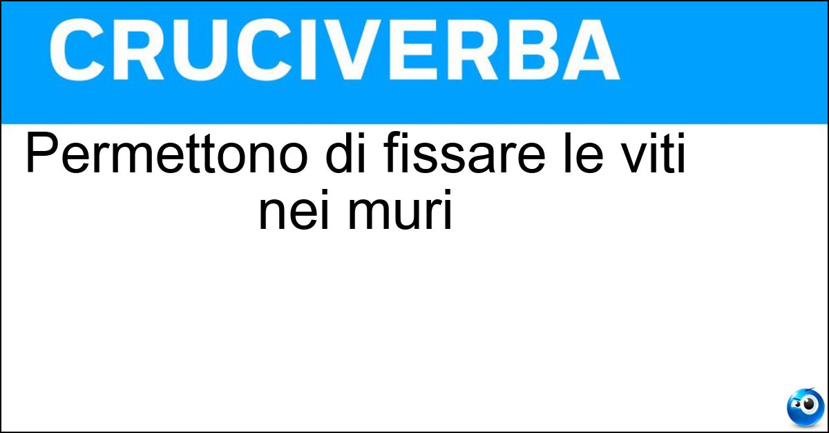 Soluzione Permettono di fissare le viti nei muri - Tasselli