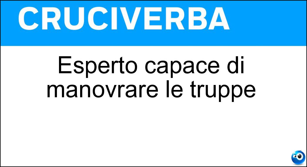 Esperto capace di manovrare le truppe Soluzione Esperto capace di manovrare le truppe - Tattico