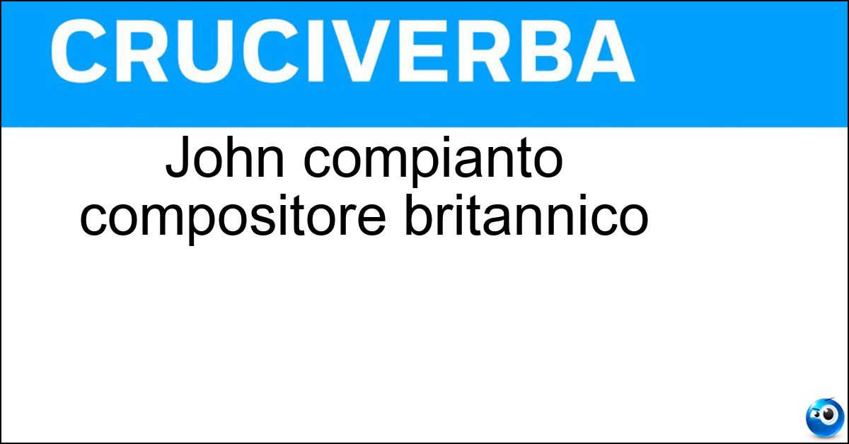 John compianto compositore britannico Soluzione John compianto compositore britannico - Tavener