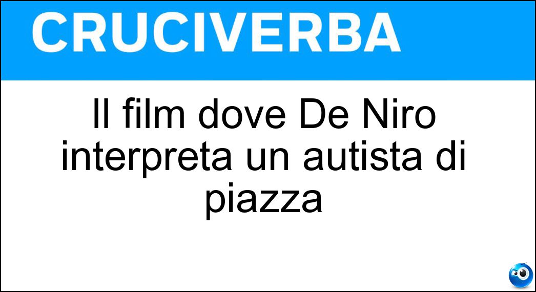 Il film dove De Niro interpreta un autista di piazza