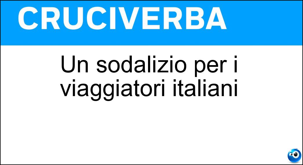 Un sodalizio per i viaggiatori italiani Soluzione Un sodalizio per i viaggiatori italiani - Tci