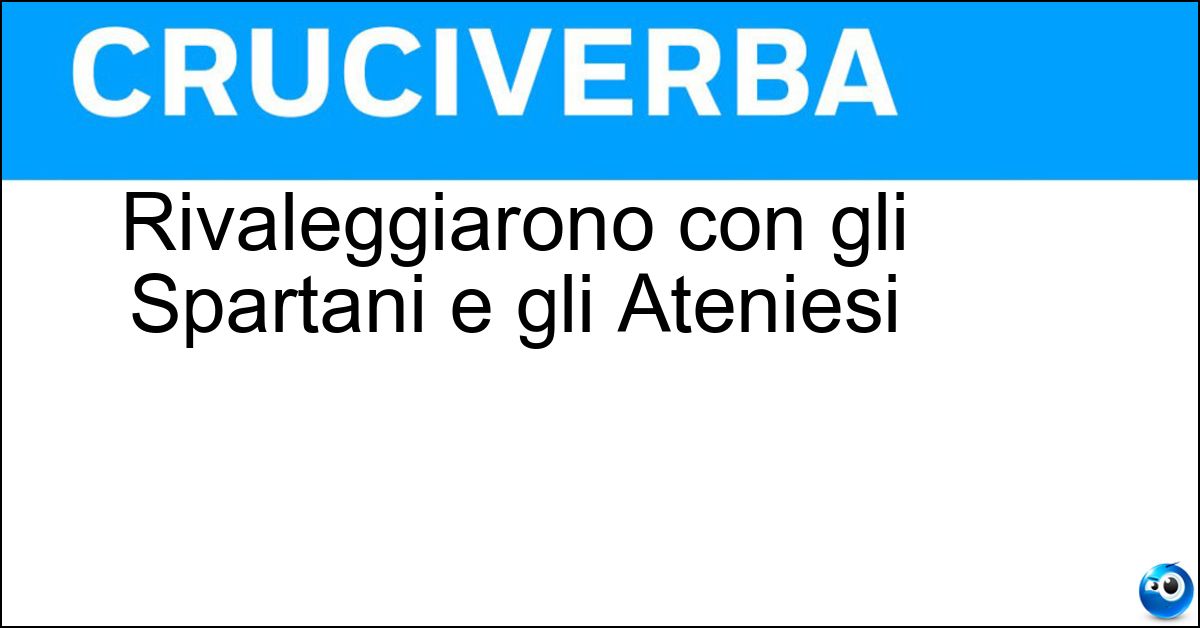 Rivaleggiarono con gli Spartani e gli Ateniesi Soluzione Rivaleggiarono con gli Spartani e gli Ateniesi - Tebani