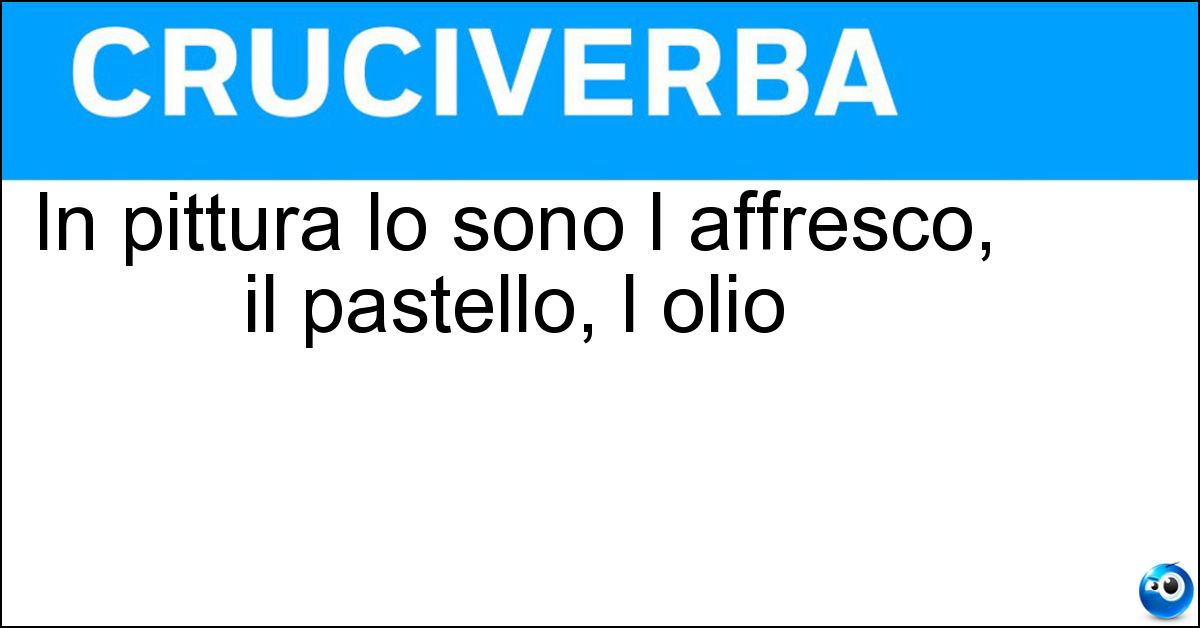 Soluzione In pittura lo sono l affresco, il pastello, l olio - Tecniche
