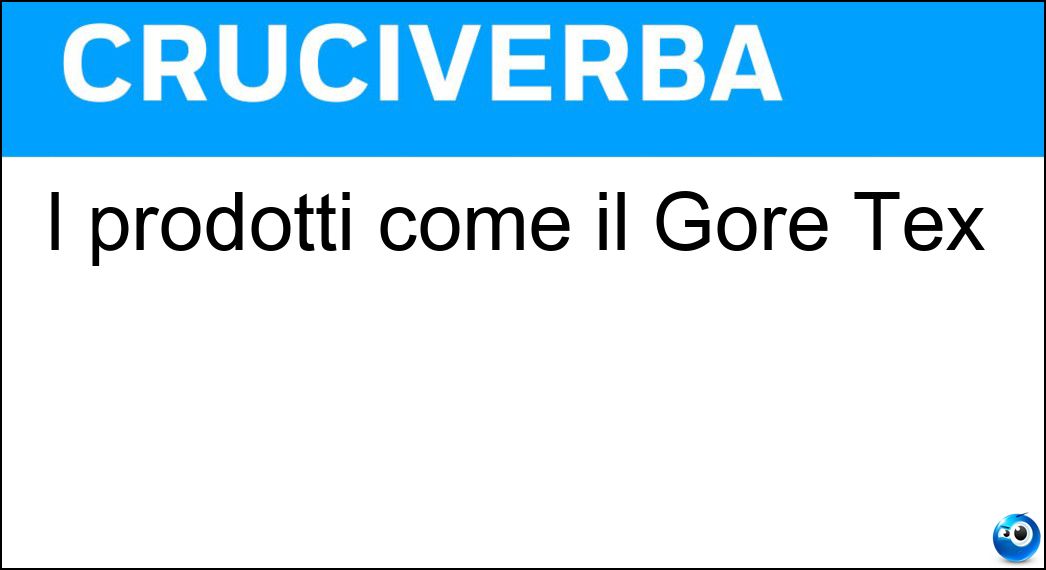 Soluzione I prodotti come il Gore Tex - Tecnofibre