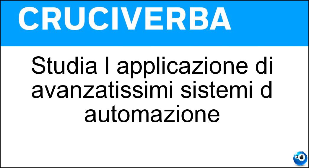 Soluzione Studia l applicazione di avanzatissimi sistemi d automazione - Tecnotronica