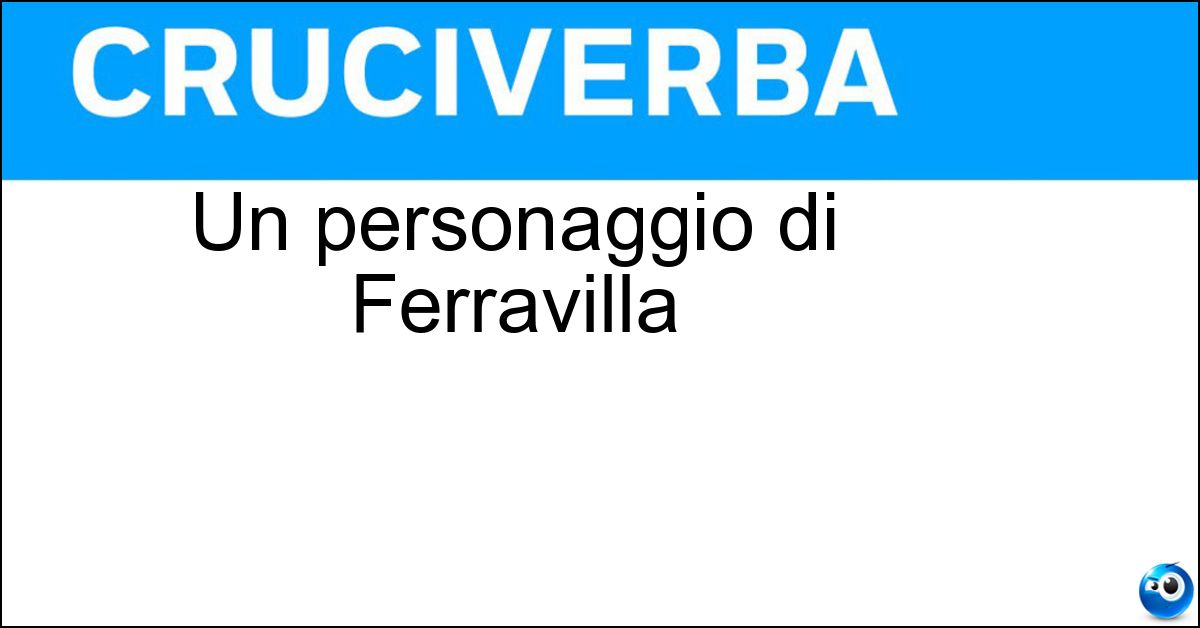 Soluzione Un personaggio di Ferravilla - Tecoppa