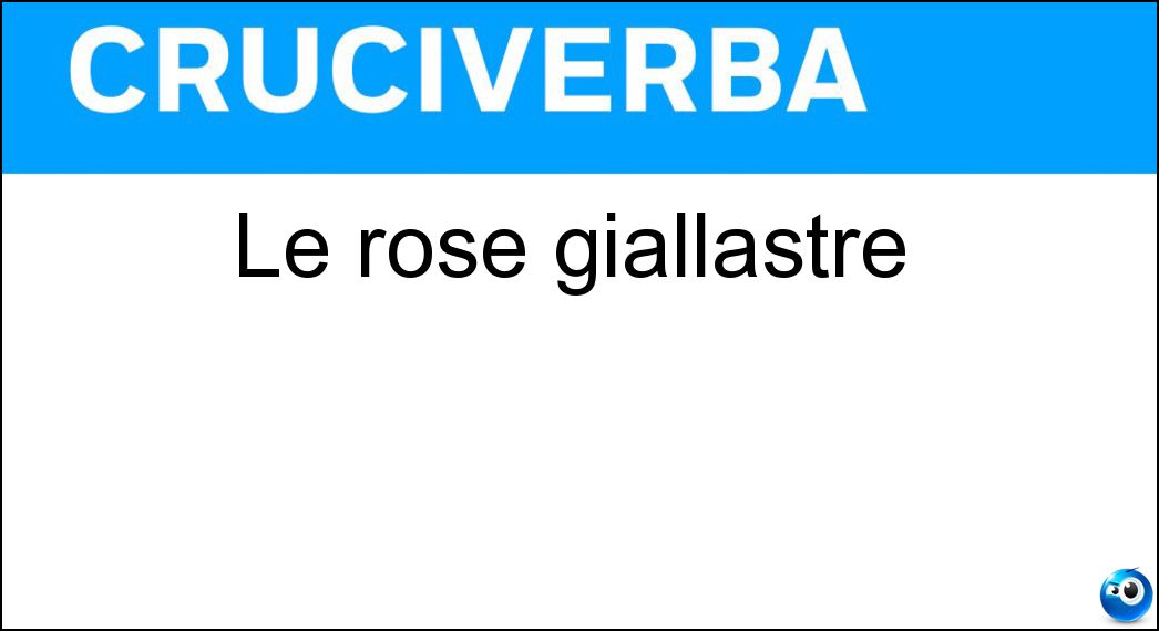 rose giallastre