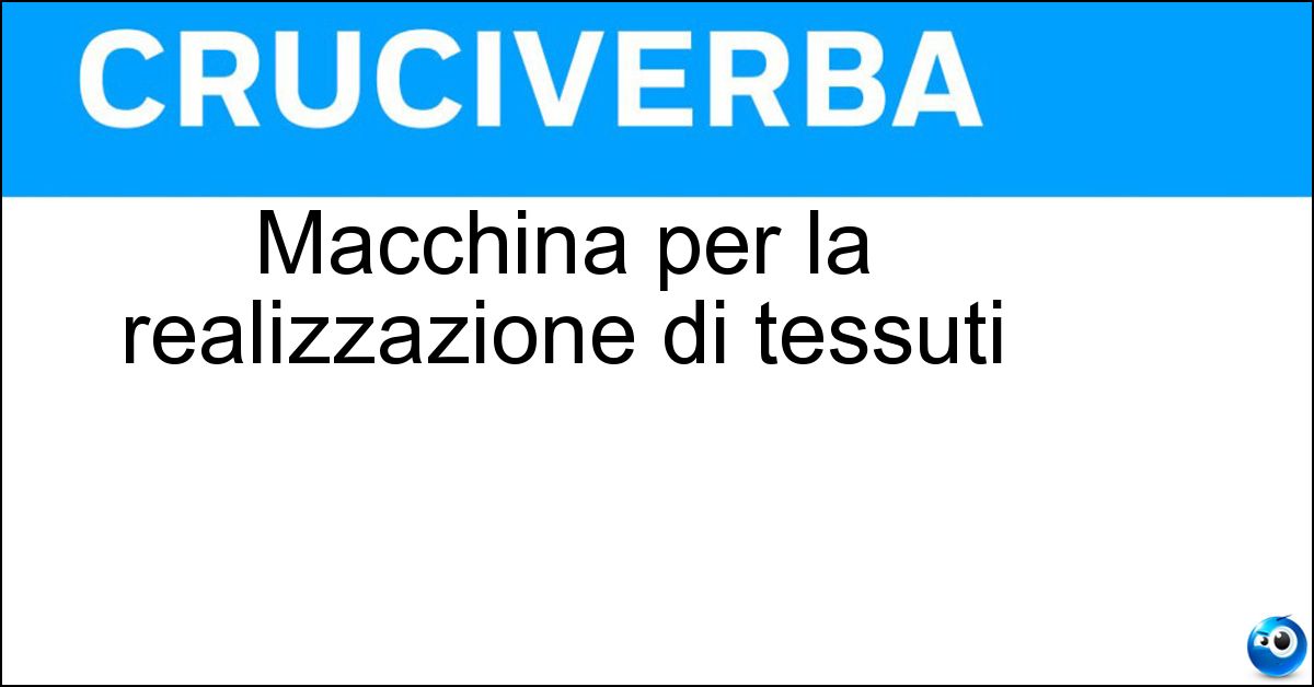 Macchina per la realizzazione di tessuti Soluzione Macchina per la realizzazione di tessuti - Telaio