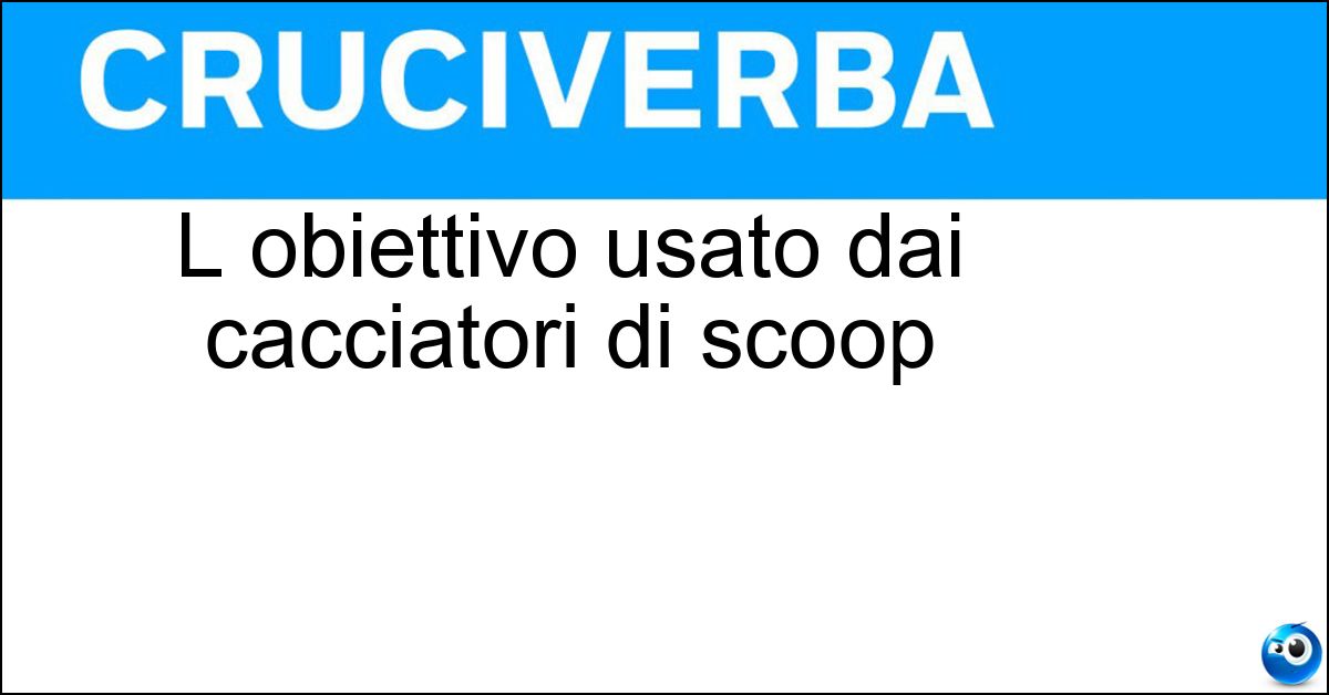 Soluzione L obiettivo usato dai cacciatori di scoop - Tele