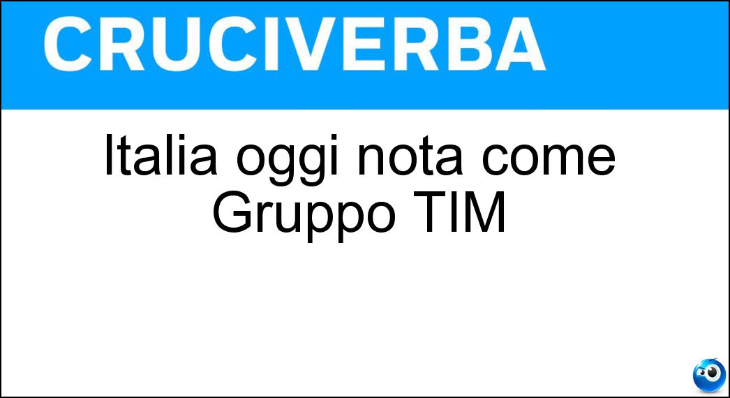 Italia oggi nota come Gruppo TIM