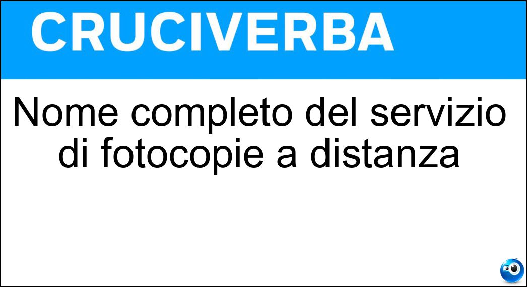 Nome completo del servizio di fotocopie a distanza Soluzione Cruciverba: Nome completo del servizio di fotocopie a distanza - Risposta Telefax