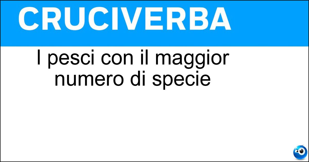I pesci con il maggior numero di specie Soluzione I pesci con il maggior numero di specie - Teleostei