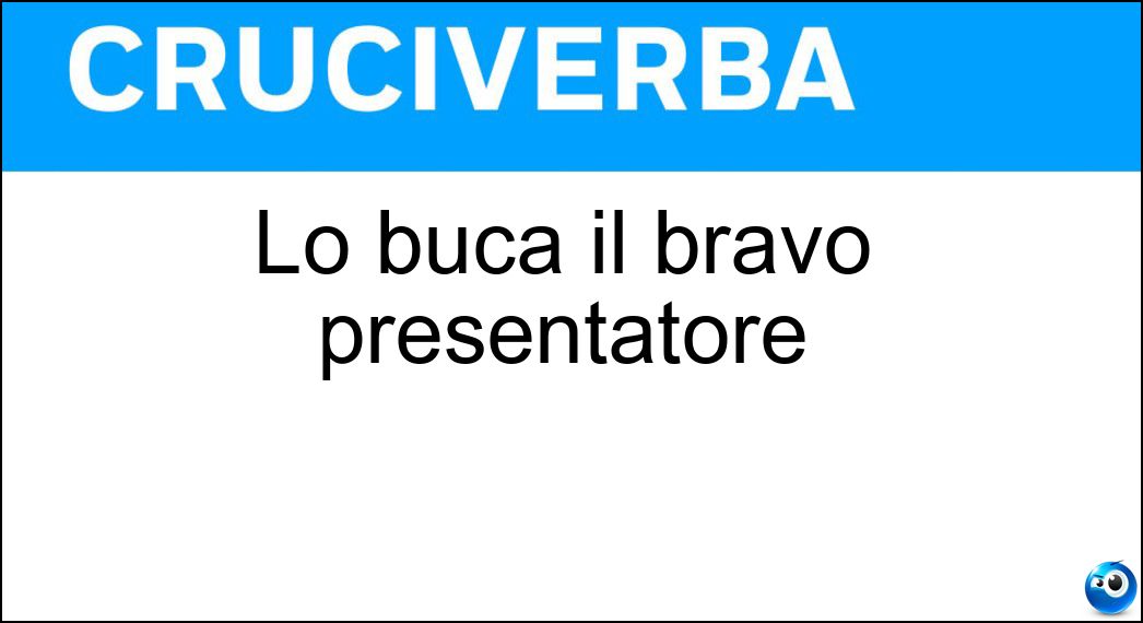 Lo buca il bravo presentatore Soluzione Lo buca il bravo presentatore - Teleschermo