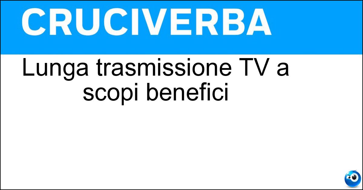 Lunga trasmissione TV a scopi benefici Soluzione Lunga trasmissione TV a scopi benefici - Telethon