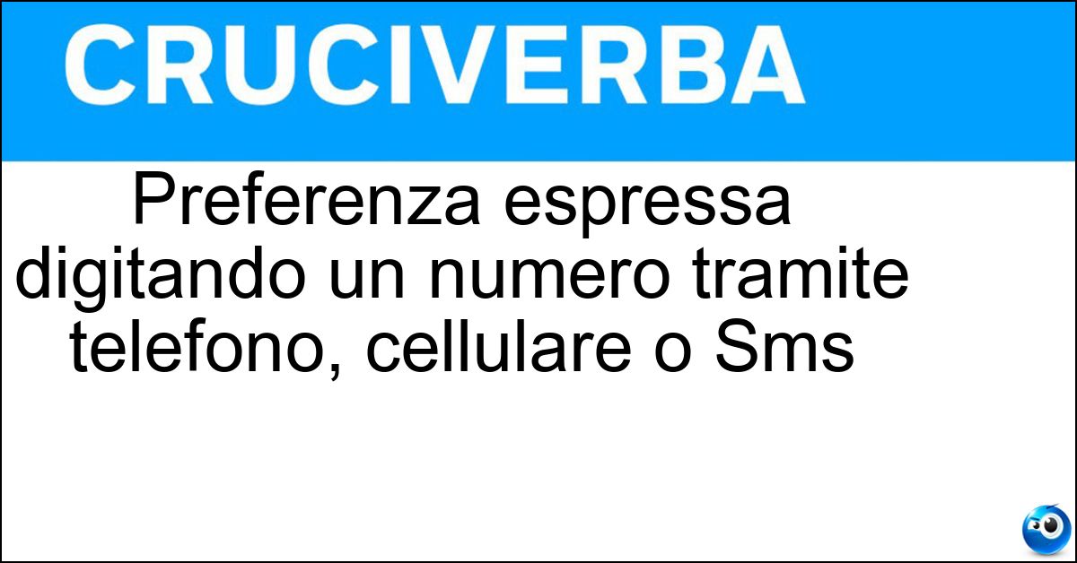 Soluzione Preferenza espressa digitando un numero tramite telefono, cellulare o Sms - Televoto