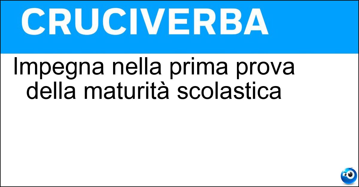 Soluzione Impegna nella prima prova della maturità scolastica - Tema