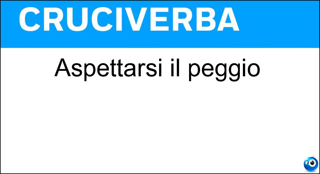 Aspettarsi il peggio