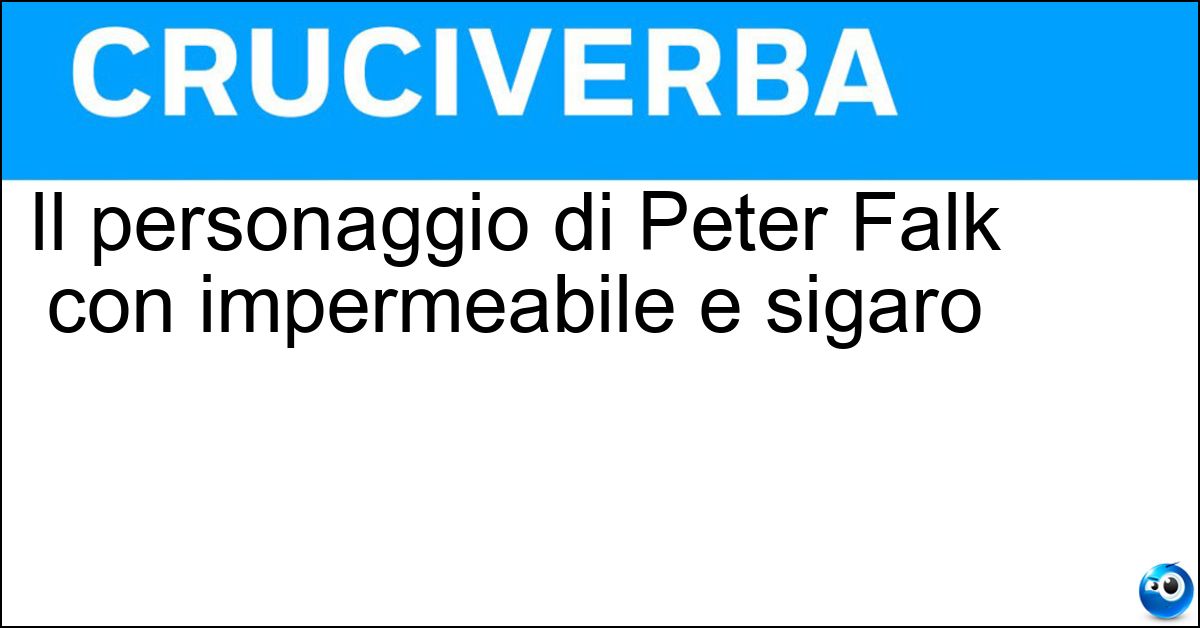 Soluzione Il personaggio di Peter Falk con impermeabile e sigaro - Tenente Colombo