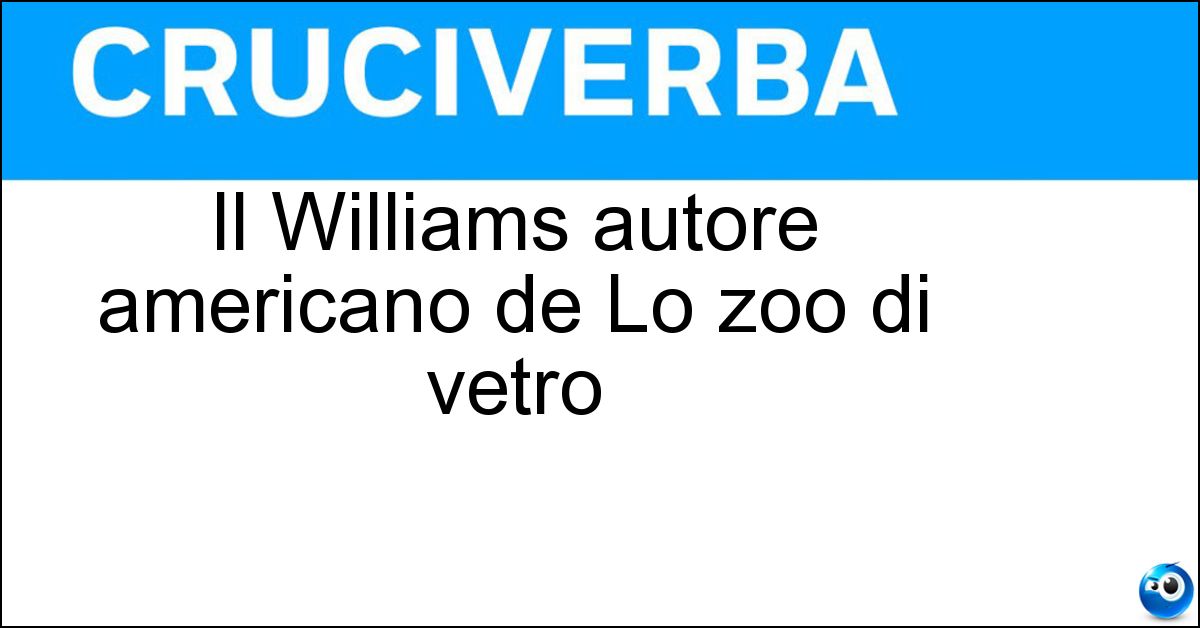 Il Williams autore americano de Lo zoo di vetro Soluzione Il Williams autore americano de Lo zoo di vetro - Tennessee