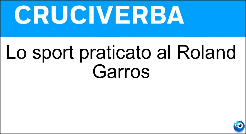 Lo Sport Praticato Al Roland Garros Cruciverba