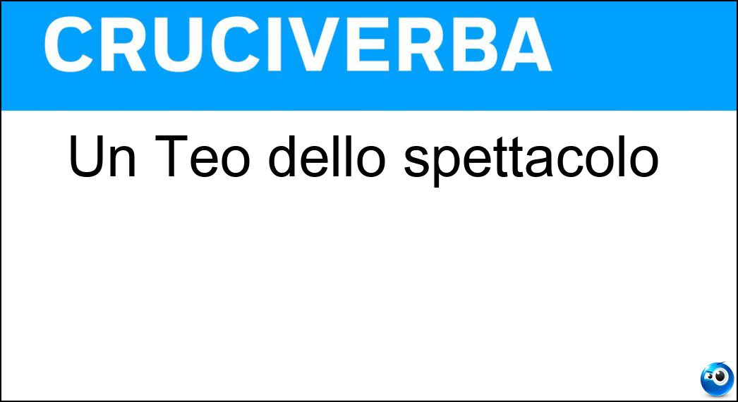 Un Teo dello spettacolo Soluzione Cruciverba: Un Teo dello spettacolo - Risposta Teocoli