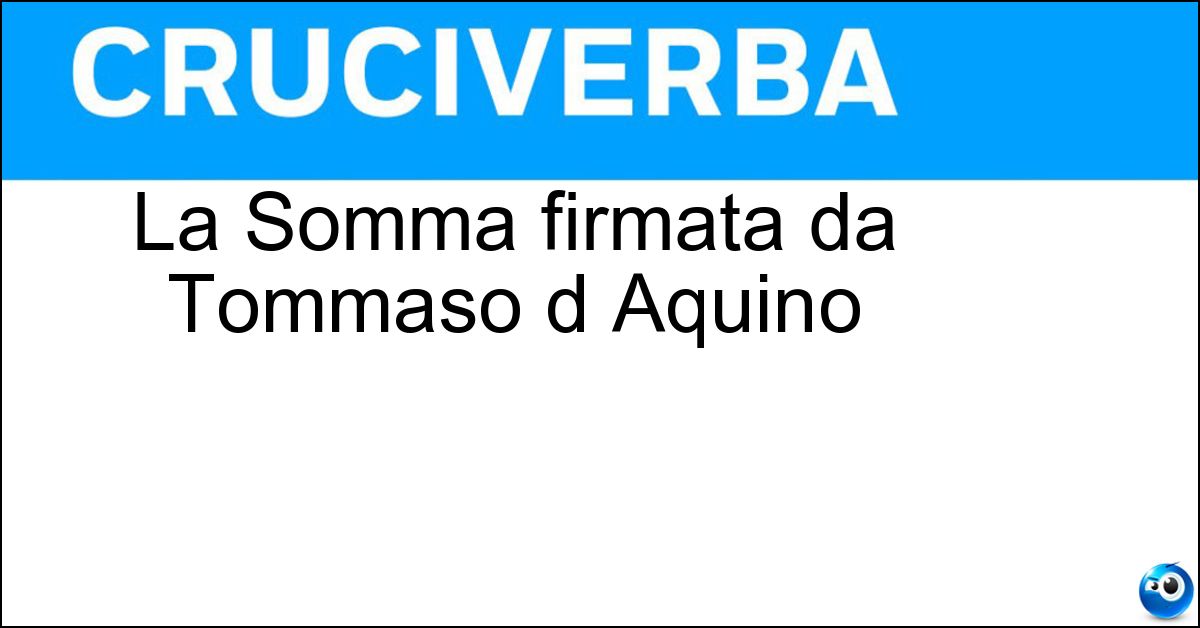 La Somma firmata da Tommaso d Aquino Soluzione La Somma firmata da Tommaso d Aquino - Teologica