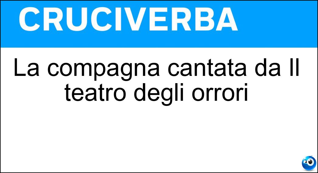 La compagna cantata da Il teatro degli orrori Soluzione La compagna cantata da Il teatro degli orrori - Teresa