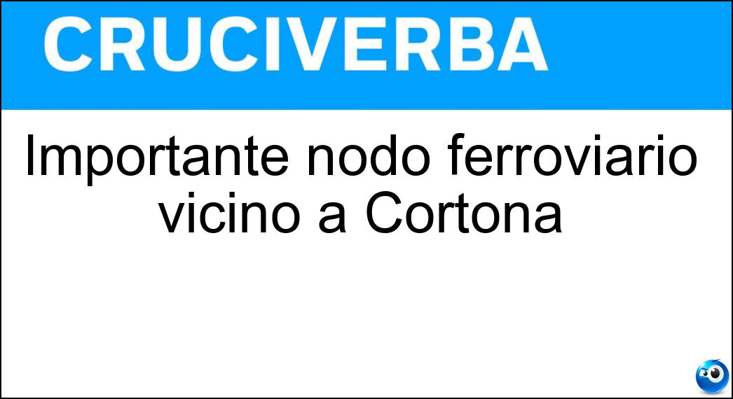 Importante nodo ferroviario vicino a Cortona Soluzione Importante nodo ferroviario vicino a Cortona - Terontola