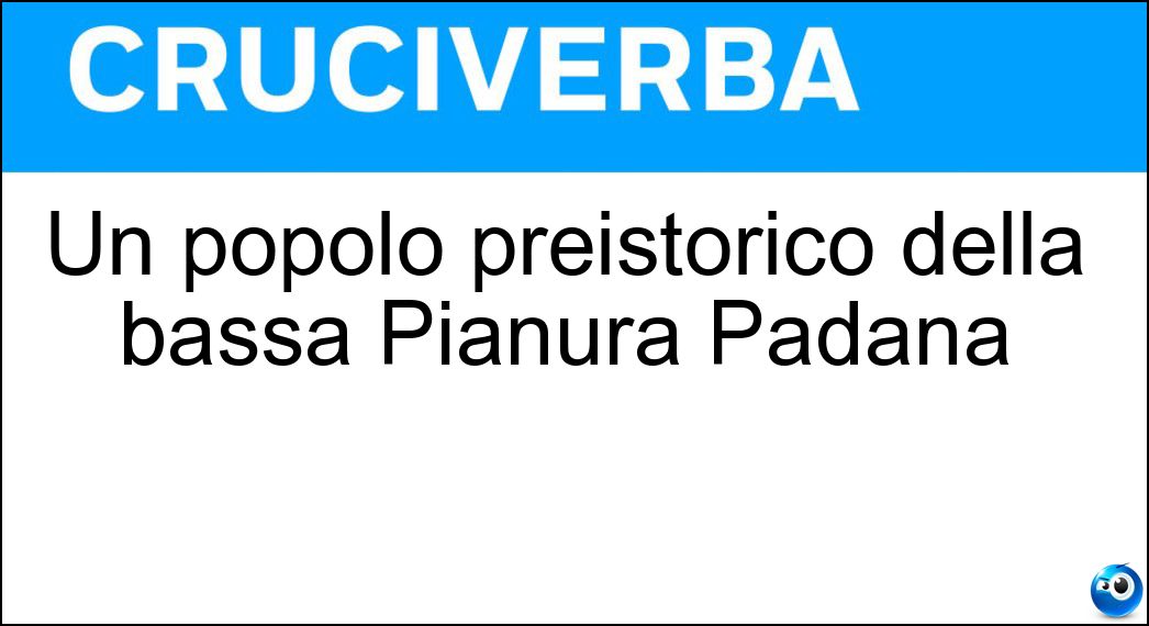 Un popolo preistorico della bassa Pianura Padana