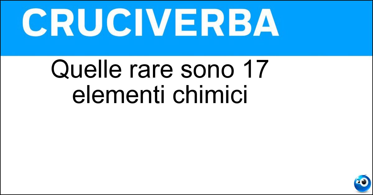 Quelle rare sono 17 elementi chimici