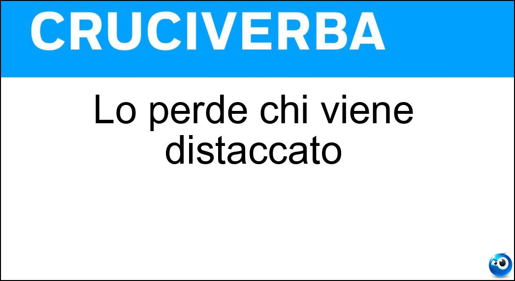 Lo perde chi viene distaccato Soluzione Lo perde chi viene distaccato - Terreno