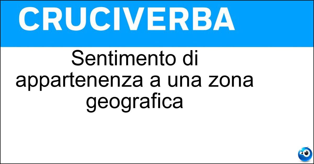 Sentimento di appartenenza a una zona geografica Soluzione Sentimento di appartenenza a una zona geografica - Territorialismo