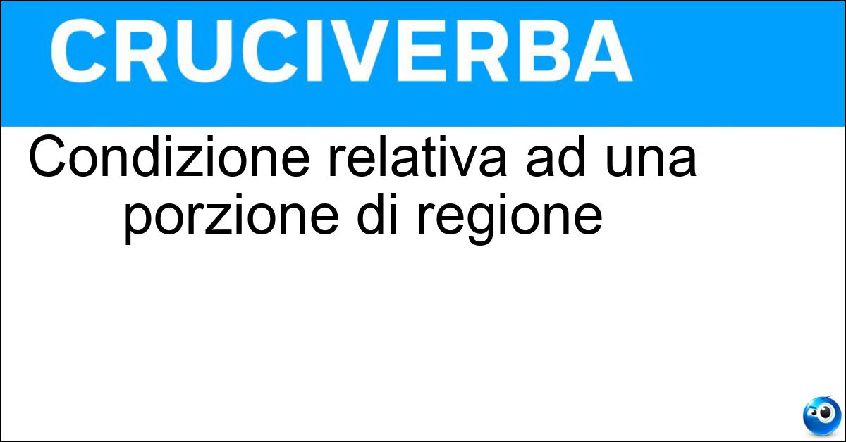Condizione relativa ad una porzione di regione Soluzione Condizione relativa ad una porzione di regione - Territorialità