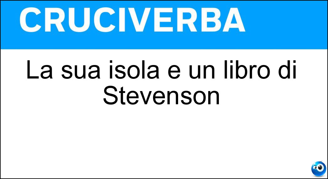 La sua isola è un libro di Stevenson Soluzione La sua isola è un libro di Stevenson - Tesoro