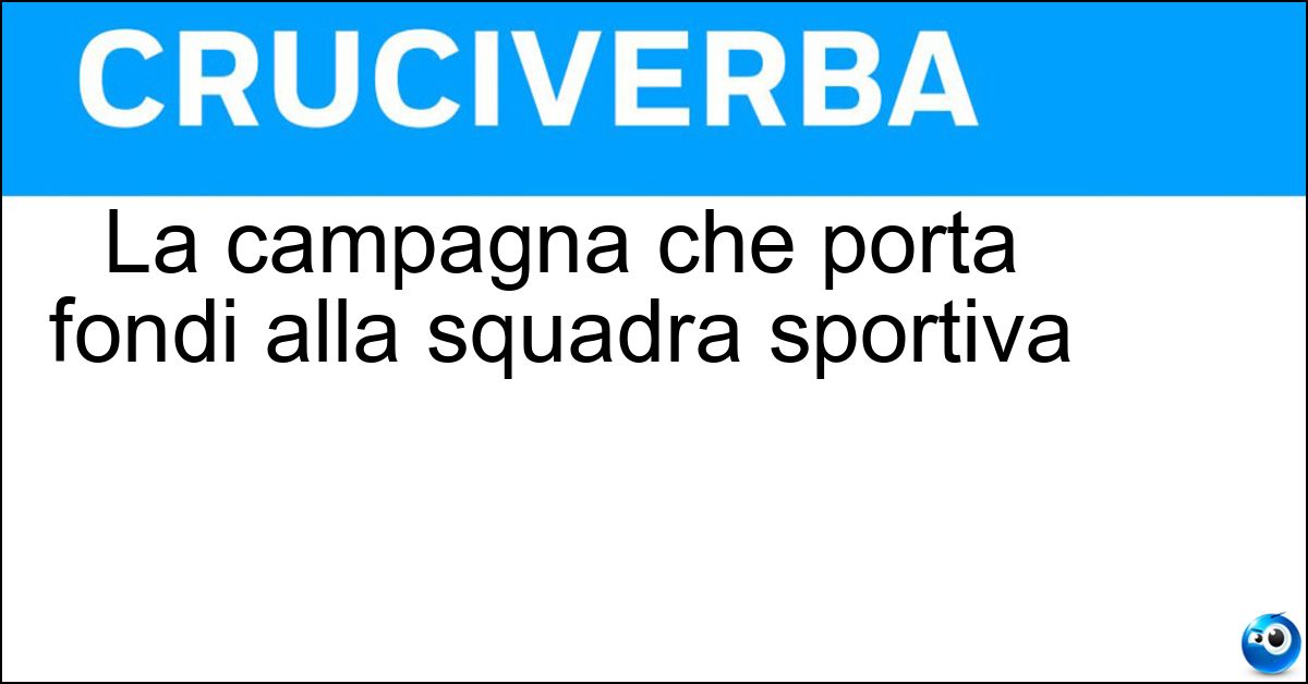 La campagna che porta fondi alla squadra sportiva Soluzione La campagna che porta fondi alla squadra sportiva - Tesseramento