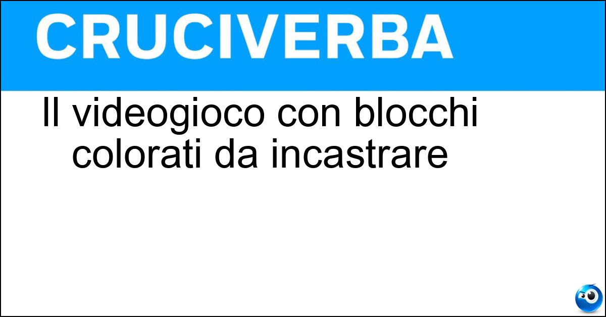 Il videogioco con blocchi colorati da incastrare Soluzione Il videogioco con blocchi colorati da incastrare - Tetris