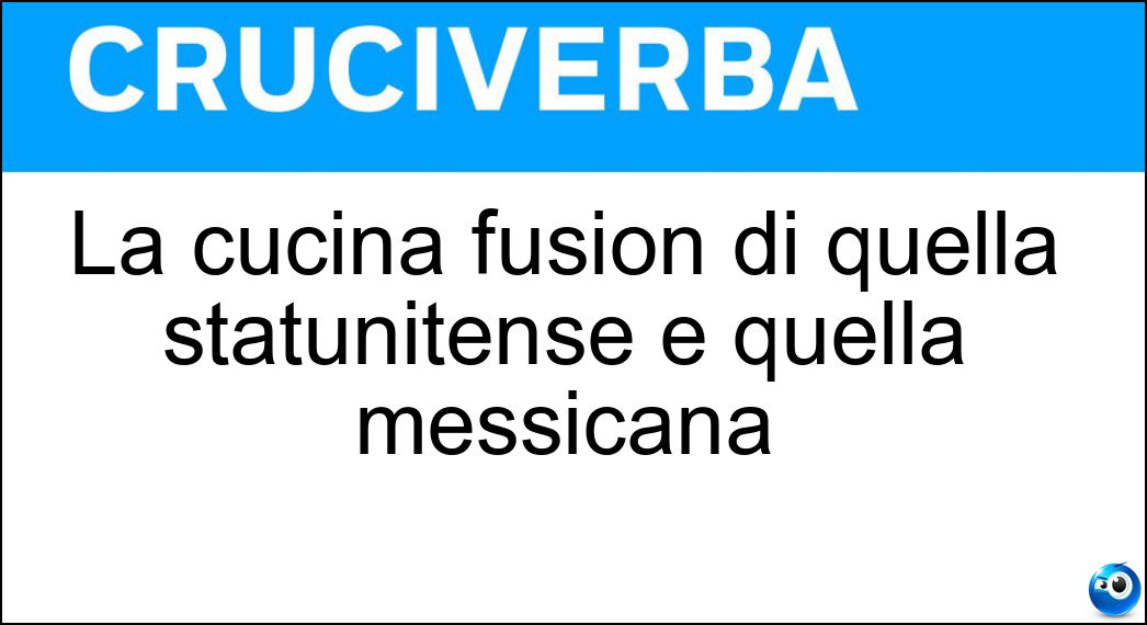 La cucina fusion di quella statunitense e quella messicana Soluzione La cucina fusion di quella statunitense e quella messicana - Tex-mex