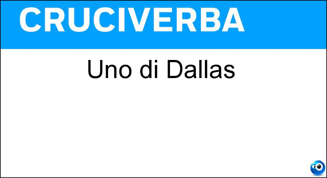 Uno di Dallas Soluzione Cruciverba: Uno di Dallas - Risposta Texano
