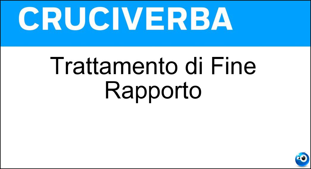 Trattamento di Fine Rapporto Soluzione Trattamento di Fine Rapporto - Tfr