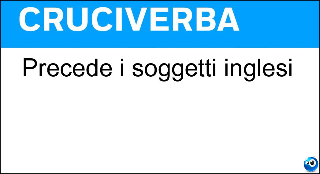 Precede i soggetti inglesi Soluzione Precede i soggetti inglesi - The