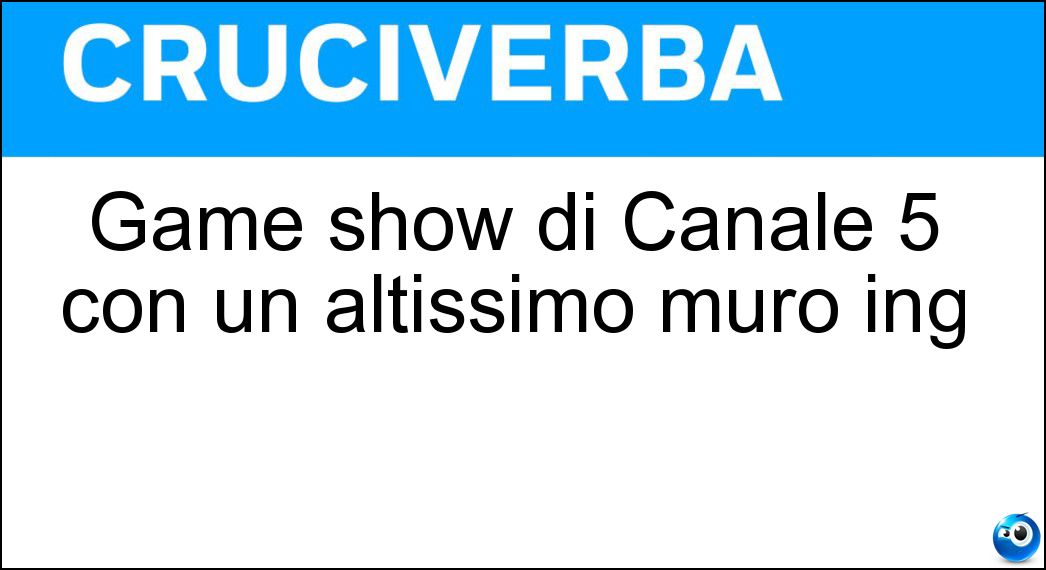 Game show di Canale 5 con un altissimo muro ing