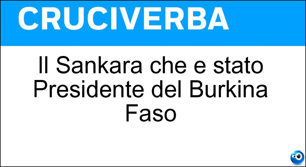 Il Sankara che è stato Presidente del Burkina Faso Soluzione Cruciverba: Il Sankara che è stato Presidente del Burkina Faso - Risposta Thomas