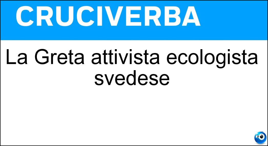 La Greta attivista ecologista svedese Soluzione La Greta attivista ecologista svedese - Thunberg