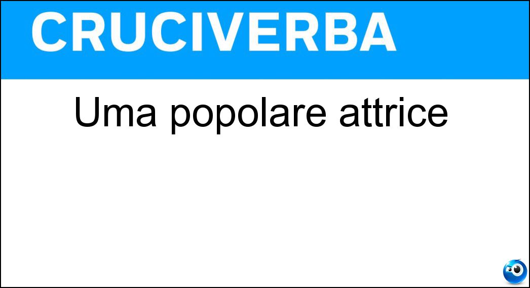 Uma popolare attrice Soluzione Cruciverba: Uma popolare attrice - Risposta Thurman