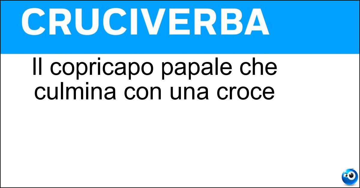 Soluzione Il copricapo papale che culmina con una croce - Tiara